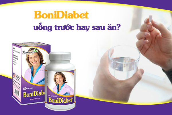 BoniDiabet uống trước hay sau ăn? Dùng BoniDiabet thời gian bao lâu thì có tác dụng?